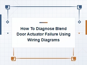 Diagnosing Blend Door Actuator Failure with Wiring Diagrams